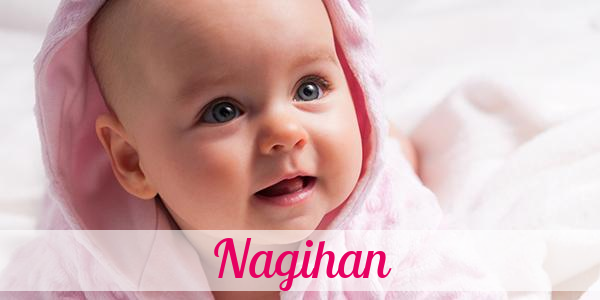 Namensbild von Nagihan auf vorname.com