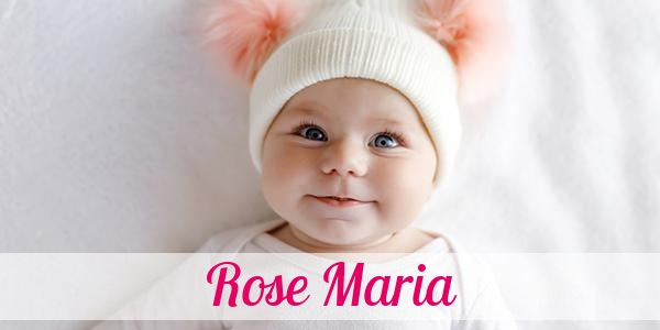 Namensbild von Rose Maria auf vorname.com