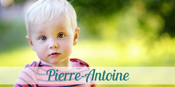 Namensbild von Pierre-Antoine auf vorname.com